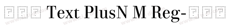 りょう Text PlusN M Reg字体转换 りょう Text PlusN M Reg字体转换
